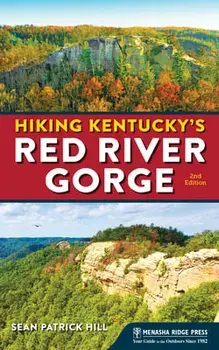 Hiking Kentucky's Red River Gorge, Paperback/Sean Patrick Hill