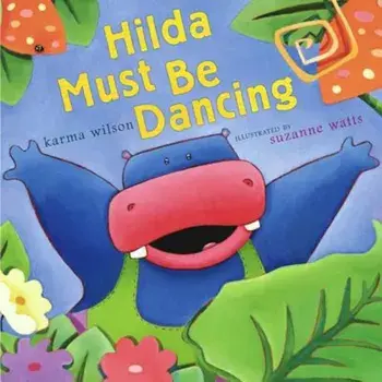 Hilda Must Be Dancing, Hardcover/Karma Wilson