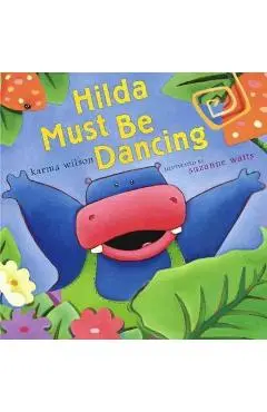 Hilda Must Be Dancing - Karma Wilson