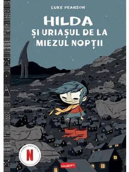 Hilda si uriasul de la miezul noptii. Seria Hilda. Volumul 2/Luke Pearson