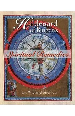 Hildegard of Bingen's Spiritual Remedies - Wighard Strehlow