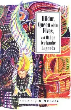 Hildur, Queen of the Elves: And Other Icelandic Legends - J. M. Bedell