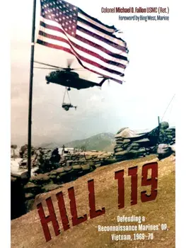 Hill 119. Defending a Reconnaissance Marines’ OP, Vietnam, 1969–70, Hardback/Michael O. Fallon