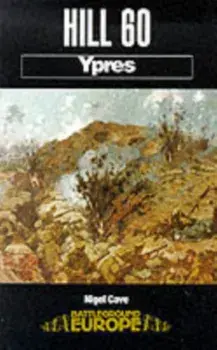 Hill 60: Ypres, Paperback/Nigel Cave