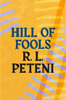 Hill of Fools/R.L. Peteni