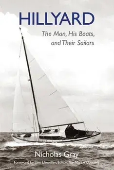 Hillyard. The Man, His Boats, and Their Sailors, Hardback/Nicholas Gray