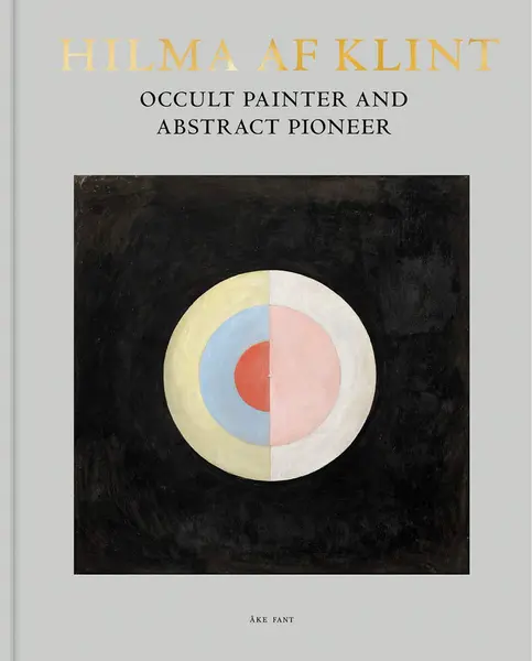Hilma af Klint: Occult Painter and Abstract Pioneer | Ake Fant
