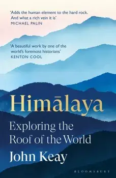 Himalaya. Exploring the Roof of the World, Paperback/John Keay