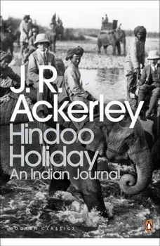 Hindoo Holiday. An Indian Journal, Paperback/J. R. Ackerley