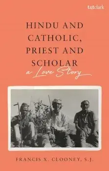 Hindu and Catholic, Priest and Scholar. A Love Story, Paperback/***