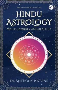 Hindu Astrology. Myths, symbols, and realities, Paperback/Dr Anthony P Stone