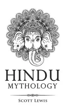 Hindu Mythology: Classic Stories of Hindu Myths, Gods, Goddesses, Heroes and Monsters, Paperback/Scott Lewis
