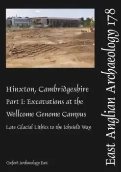Hinxton, Cambridgeshire, Part 1. Excavations at the Wellcome Genome Campus 1993-2014: Late Glacial Lithics to the Icknield Way, Paperback/Billington, Alice, Lawrence Lyons