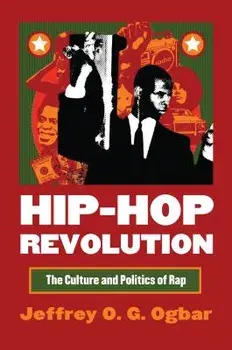 Hip-Hop Revolution: The Culture and Politics of Rap, Paperback/Jeffrey O. G. Ogbar