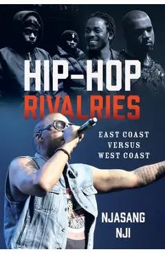 Hip-Hop Rivalries: East Coast Versus West Coast - Njasang Nji
