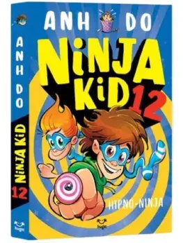 Hipno-Ninja. Seria Ninja Kid. Volumul 12/Anh Do