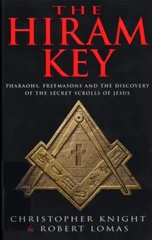 Hiram Key. Pharoahs,Freemasons and the Discovery of the Secret Scrolls of Christ, Paperback/Robert Lomas