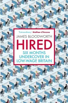 Hired, Paperback/James Bloodworth