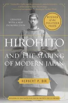 Hirohito and the Making of Modern Japan, Paperback/Herbert P. Bix