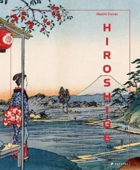Hiroshige, Hardcover/Matthi Forrer