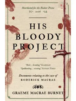 His Bloody Project. Documents relating to the case of Roderick Macrae: 10th anniversary edition, Paperback/Graeme Macrae Burnet