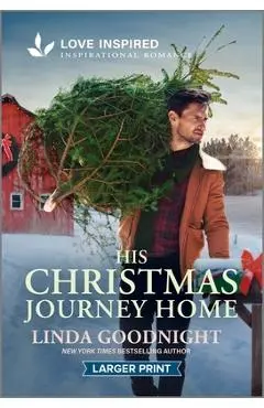 His Christmas Journey Home: An Uplifting Inspirational Romance - Linda Goodnight