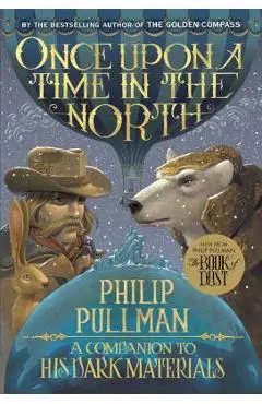 His Dark Materials: Once Upon a Time in the North - Philip Pullman