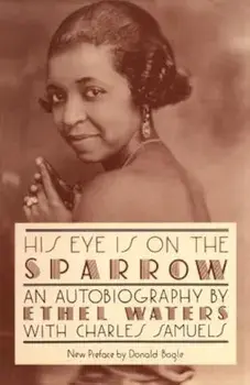 His Eye Is on the Sparrow: An Autobiography, Paperback/Ethel Waters