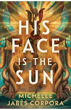 His Face Is the Sun - Michelle Jabès Corpora
