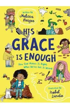 His Grace Is Enough: How God Makes It Right When We've Got It Wrong - Melissa B. Kruger