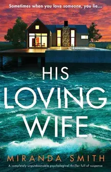 His Loving Wife: A completely unputdownable psychological thriller full of suspense, Paperback/Miranda Smith