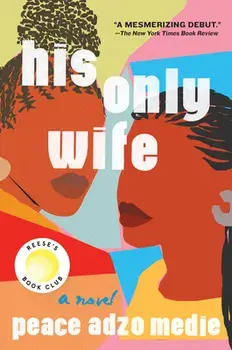 His Only Wife, Paperback/Peace Adzo Medie