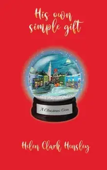His Own Simple Gift, Hardcover/Helen Clark Hensley