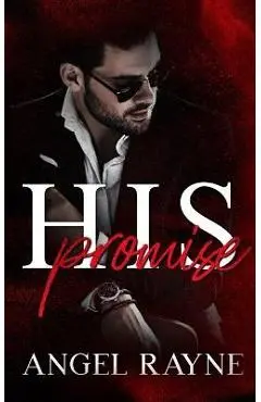 His Promise: A Dark Mafia Romance - Angel Rayne