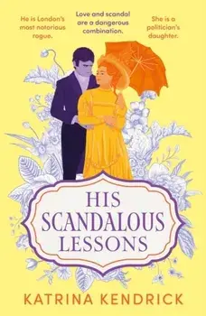 His Scandalous Lessons, Paperback/Katrina Kendrick