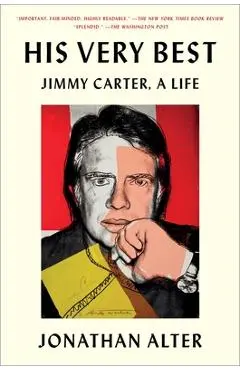 His Very Best: Jimmy Carter, a Life - Jonathan Alter