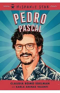 Hispanic Star: Pedro Pascal - Claudia Romo Edelman
