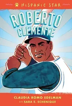 Hispanic Star: Roberto Clemente, Paperback/Claudia Romo Edelman