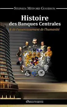Histoire Des Banques Centrales, Paperback/Stephen Mitford Goodson
