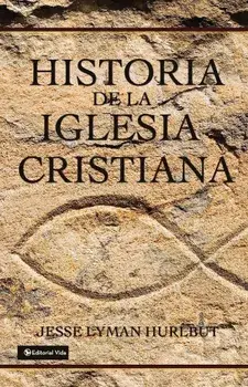 Historia de La Iglesia Cristiana, Hardcover/Jesse Lyman Hurlbut