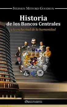 Historia de los bancos centrales: y la esclavitud de la humanidad, Paperback/Stephen Mitford Goodson