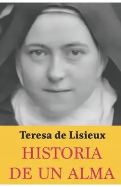 Historia de un Alma: Teresa de Lisieux: Edición completa y nueva traducción - Óscar Monteluz