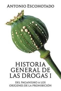 Historia general de las drogas. Tomo I, Paperback/Antonio Escohotado