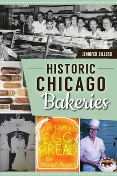 Historic Chicago Bakeries, Paperback/Jennifer Billock