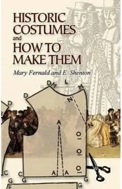 Historic Costumes and How to Make Them