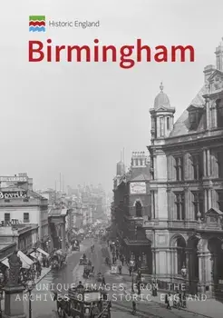 Historic England: Birmingham. Unique Images from the Archives of Historic England, Paperback/Andrew Homer