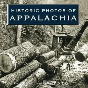 Historic Photos of Appalachia, Hardcover/Kevin O'Donnell