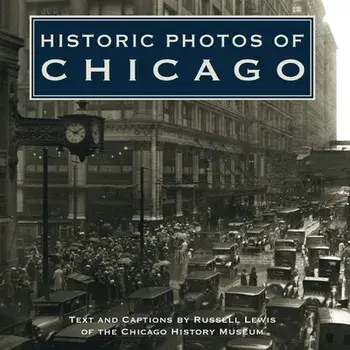 Historic Photos of Chicago, Hardcover/Russell Lewis