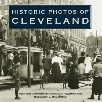 Historic Photos of Cleveland, Hardcover/Ronald L. Burdick