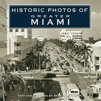 Historic Photos of Greater Miami, Hardcover/Seth H. Bramson